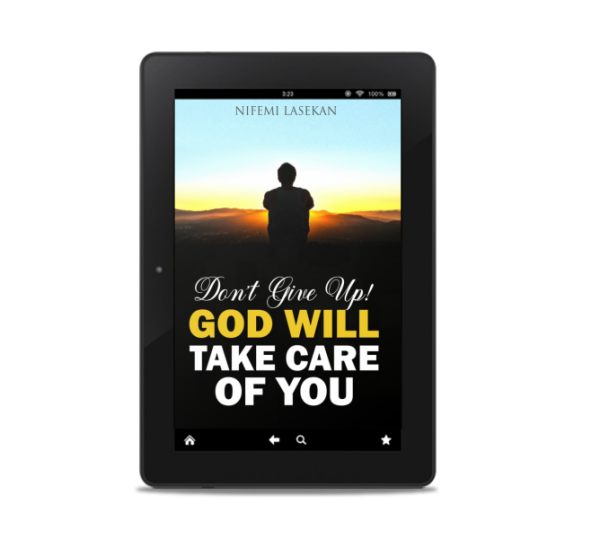 Don’t Give Up! God Will Take Care of You